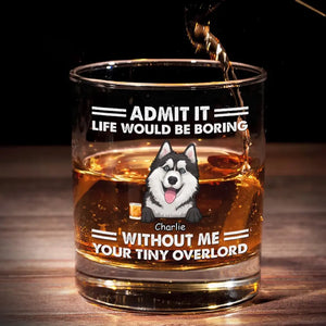 La vie serait ennuyeuse ! Verre à whisky personnalisé pour chien ! Cadeau pour les propriétaires et les amoureux des animaux.