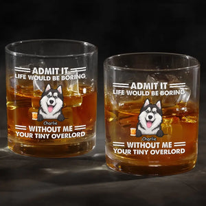 La vie serait ennuyeuse ! Verre à whisky personnalisé pour chien ! Cadeau pour les propriétaires et les amoureux des animaux.