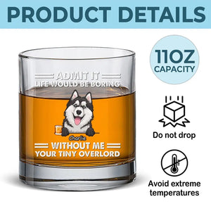 La vie serait ennuyeuse ! Verre à whisky personnalisé pour chien ! Cadeau pour les propriétaires et les amoureux des animaux.