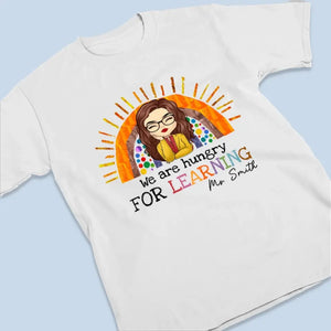 Nous avons soif d'apprendre - T-shirt unisexe personnalisé, sweat à capuche, sweat-shirt - Cadeau pour enseignant