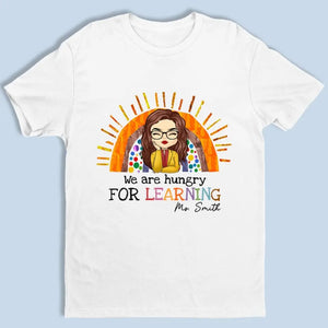 Nous avons soif d'apprendre - T-shirt unisexe personnalisé, sweat à capuche, sweat-shirt - Cadeau pour enseignant