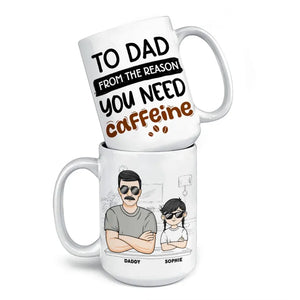 De la raison pour laquelle vous avez besoin de caféine - Tasse personnalisée familiale - Cadeau pour papa, grand-père