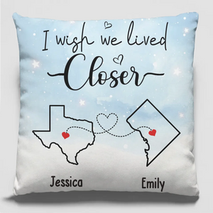 J'aimerais que nous vivions plus près - Coussin personnalisé Bestie - Cadeau pour meilleures amies, meilleures amies, sœurs