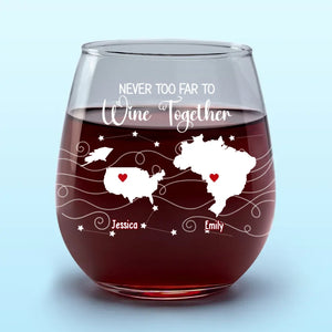 Jamais trop loin pour profiter de la fête ensemble - Verre à vin personnalisé Bestie - Cadeau pour meilleures amies, meilleures amies, sœurs