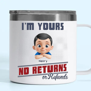 Forever Yours, No Returns Or Refunds - Family Personalized Custom 14oz Stainless Steel Tumbler With Handle - Father's Day, Gift For Dad, Grandpa