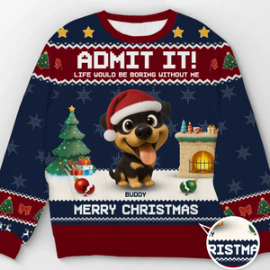 Custom Unisex Ugly Sweatshirt - Personalized Christmas Birthday Gifts For Dog Lovers, Dog Dad And Mom - Life’s Ruff Without Me