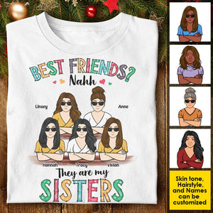 Best Friends? They Are My Sisters - Personalized Unisex T-Shirt, Hoodie.