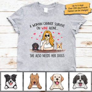 A Woman Cannot Survive On Wine Alone, She Also Needs Her Dogs - Personalized Unisex T-Shirt.