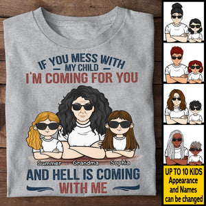 If You Mess With My Child I'm Coming For You And Hell Is Coming With Me - Gift For Mom, Grandma - Personalized Unisex T-shirt, Hoodie.