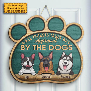 All Guests Must Be Approved By The Dogs - Personalized Shaped Door Sign.