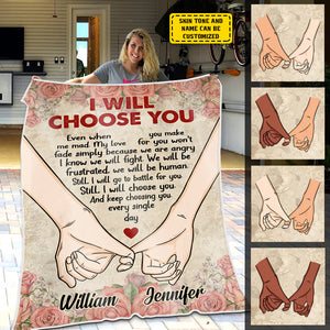 I Will Choose You Even When You Make Me Mad - Gift For Couples, Personalized Blanket.