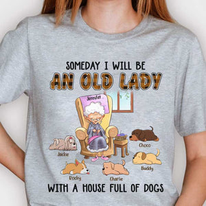 An Old Lady With A House Full Of Dogs - Personalized Custom Unisex T-shirt.