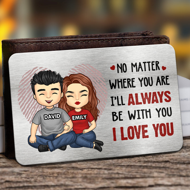 Je serai toujours avec toi - Carte portefeuille personnalisée en aluminium pour couple - Cadeau pour mari et femme
