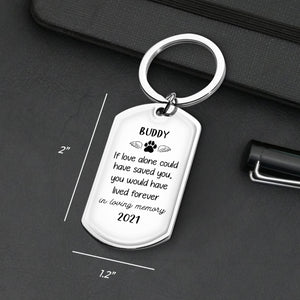 If Love Alone Could Have Saved You - You Would Have Lived Forever - Personalized Keychain