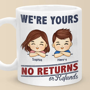 Nous sommes à vous, aucun retour ni remboursement - Tasse personnalisée pour la famille - Cadeau pour les membres de la famille