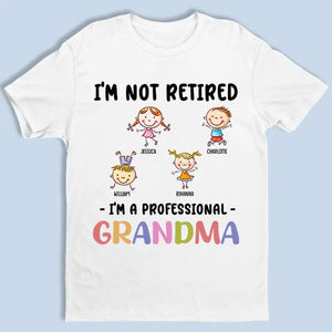 Je ne suis pas à la retraite, je suis une grand-mère professionnelle - T-shirt unisexe personnalisé, sweat à capuche, sweat-shirt - Cadeau pour grand-mère
