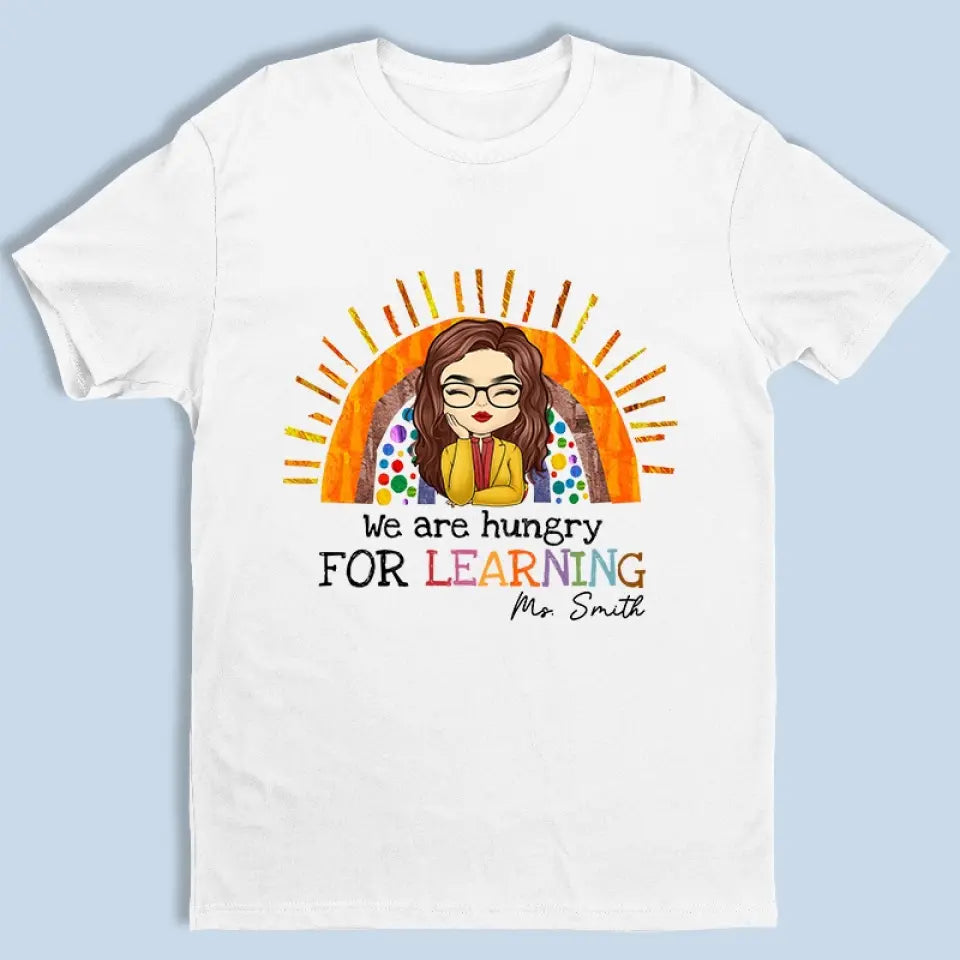 Nous avons soif d'apprendre - T-shirt unisexe personnalisé, sweat à capuche, sweat-shirt - Cadeau pour enseignant