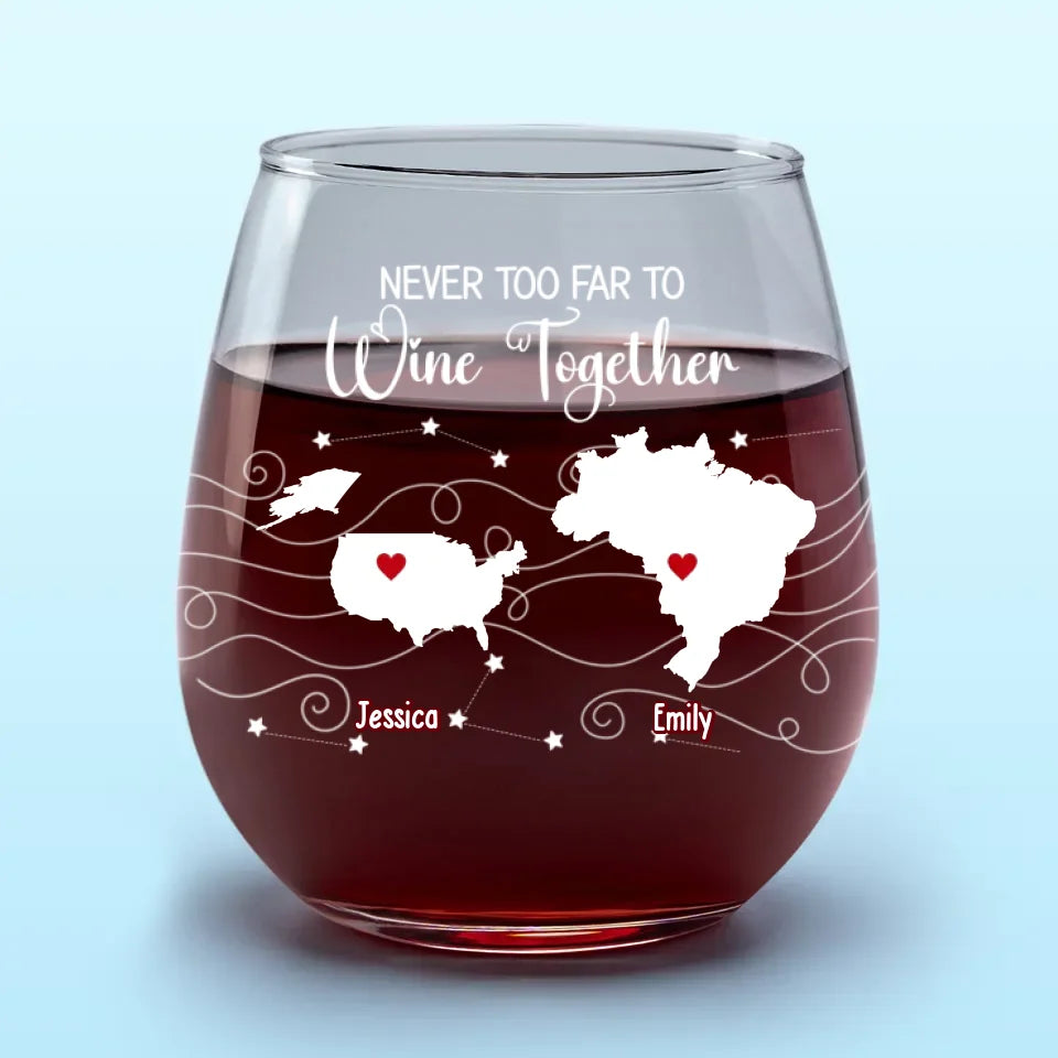 Jamais trop loin pour profiter de la fête ensemble - Verre à vin personnalisé Bestie - Cadeau pour meilleures amies, meilleures amies, sœurs