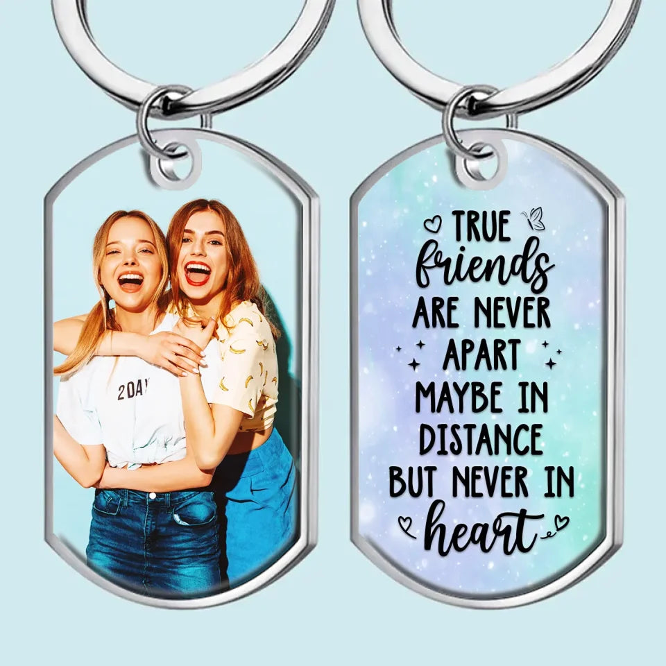 Porte-clés personnalisé avec photo « Je n'ai jamais l'impression que nous sommes séparés » - Cadeau pour les meilleures amies, les meilleures amies et les sœurs