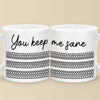 You Keep Me Sane - Friend Mug - Gift For Best Friends, Sisters, Family Members, Coworkers