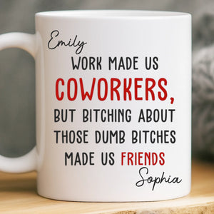 Custom Mug - Personalized Birthday Gifts For Coworker, Work Bestie - Work Made Us Coworkers