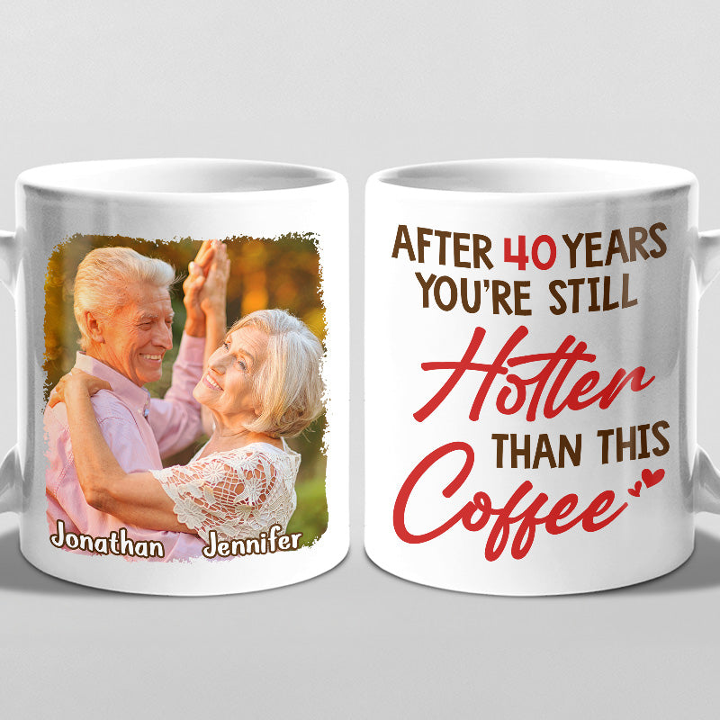 Custom Photo You're Still Hotter Than This - Couple Personalized Custom Mug - Gift For Husband Wife, Anniversary