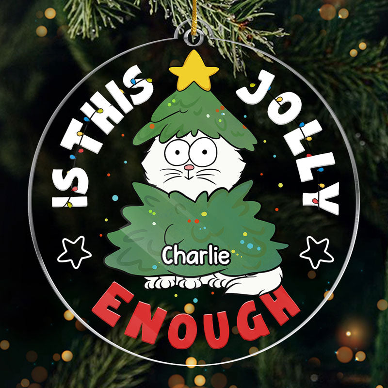 Est-ce assez joyeux ? – Ornement personnalisé en forme de chat – Acrylique – Cadeau de Noël pour les propriétaires d'animaux et les amoureux des animaux.