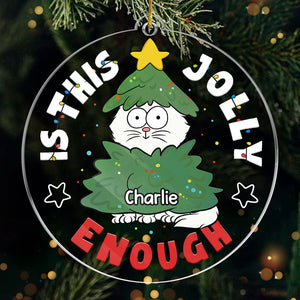 Est-ce assez joyeux ? – Ornement personnalisé en forme de chat – Acrylique – Cadeau de Noël pour les propriétaires d'animaux et les amoureux des animaux.