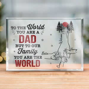 You Are The World To Our Family - Family Personalized Custom Rectangle Shaped Acrylic Plaque - Father's Day, Birthday Gift For Dad