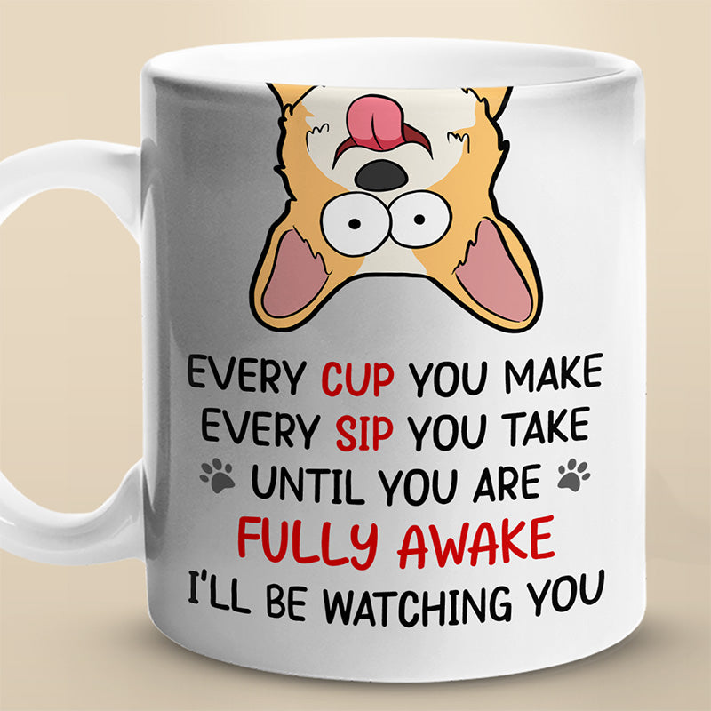 Jusqu'à ce que vous soyez complètement réveillé - Tasse personnalisée pour chien et chat - Cadeau pour propriétaires d'animaux et amoureux des animaux