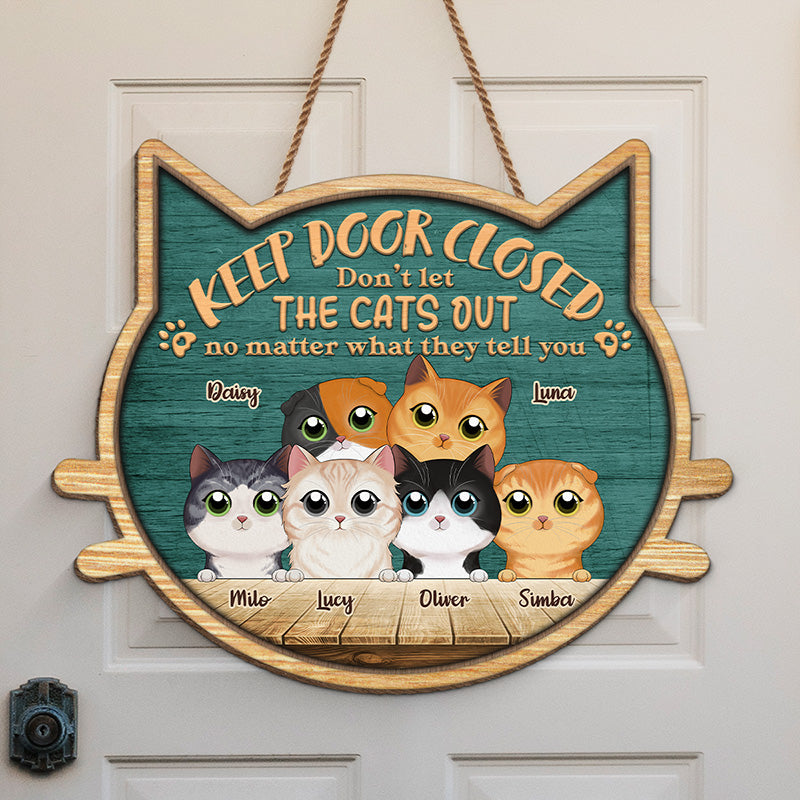 Gardez la porte fermée, quoi qu'on vous dise ! Panneau en bois personnalisé en forme de chat, décoration d'intérieur - Cadeau de pendaison de crémaillère pour les propriétaires et les amoureux des animaux.