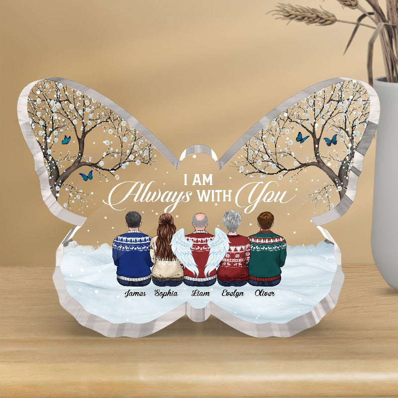 Je suis toujours avec toi - Plaque commémorative personnalisée en acrylique en forme de papillon - Cadeau de Noël, cadeau de condoléances pour les membres de la famille