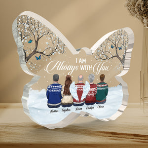 Je suis toujours avec toi - Plaque commémorative personnalisée en acrylique en forme de papillon - Cadeau de Noël, cadeau de condoléances pour les membres de la famille