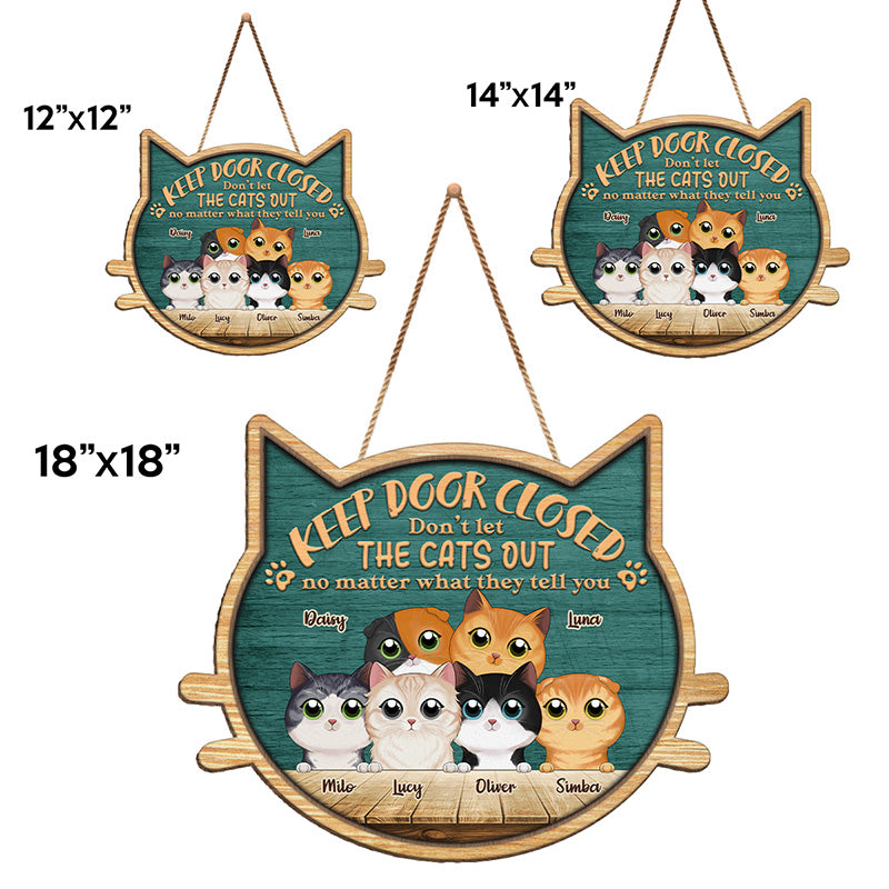 Gardez la porte fermée, quoi qu'on vous dise ! Panneau en bois personnalisé en forme de chat, décoration d'intérieur - Cadeau de pendaison de crémaillère pour les propriétaires et les amoureux des animaux.