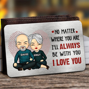 Je serai toujours avec toi - Carte portefeuille personnalisée en aluminium pour couple - Cadeau pour mari et femme