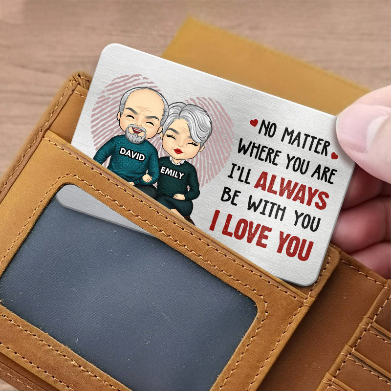 Je serai toujours avec toi - Carte portefeuille personnalisée en aluminium pour couple - Cadeau pour mari et femme