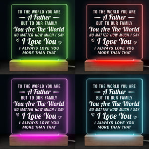 You Are The World To Our Family - Family 3D LED Light - Father's Day, Birthday Gift For Dad