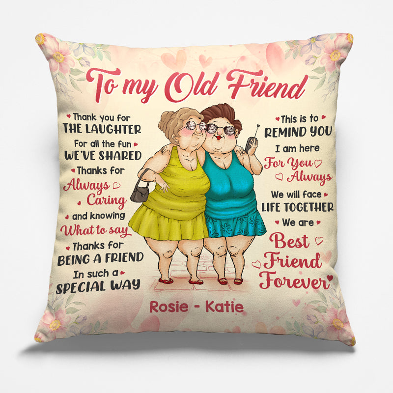 To My Old Friend, Thank You For All The Fun We’ve Shared - Bestie Personalized Custom Pillow - Gift For Best Friends, BFF, Sisters