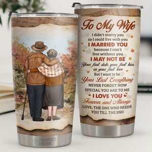 Je veux être ton dernier tout, celui qui a besoin de toi jusqu'à la fin - Gobelet - À ma femme, cadeau pour femme, anniversaire, fiançailles, mariage, cadeau de mariage