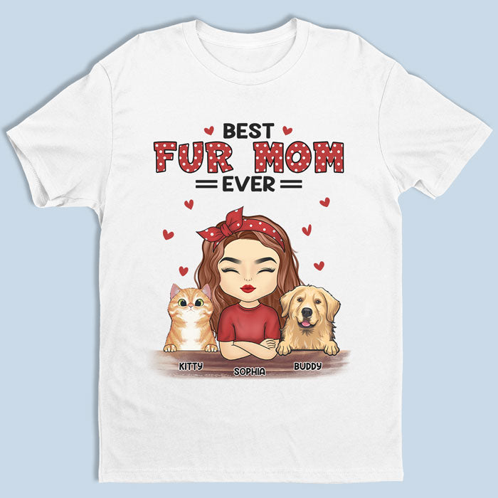 The Best Fur Mom - Dog & Cat Personalized Custom Unisex T-shirt, Hoodie, Sweatshirt - Mother's Day, Gift For Pet Owners, Pet Lovers