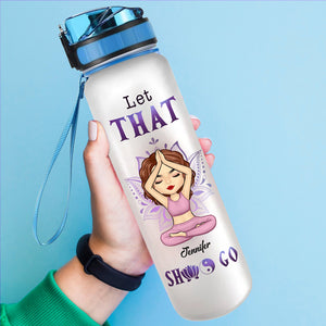 Let That Shit Go - Bouteille d'eau personnalisée avec suivi du yoga - Cadeau pour les amateurs de yoga