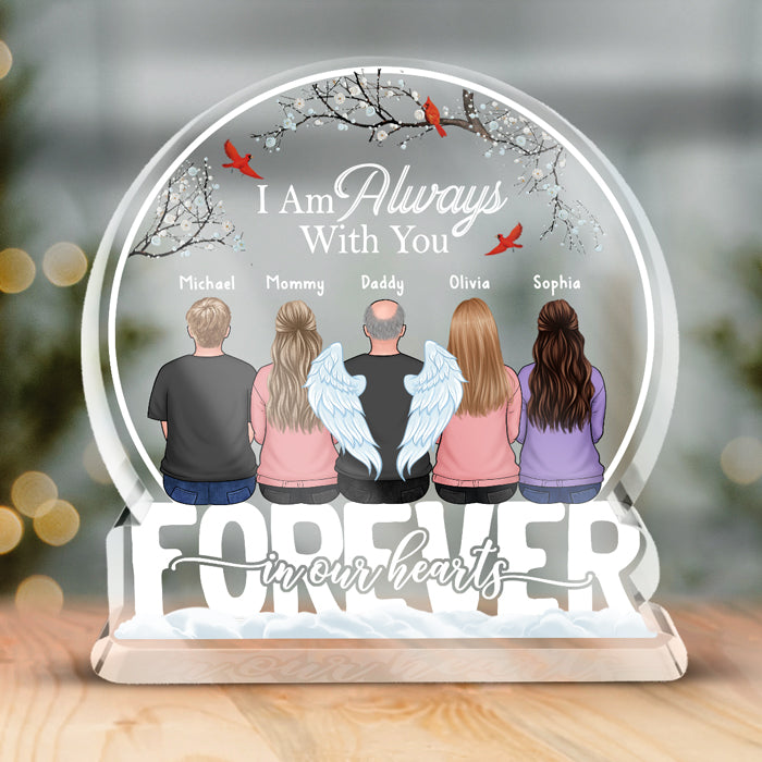 I'm Always With You - Memorial Personalized Custom Snow Globe Shaped Acrylic Plaque - Sympathy Gift, Gift For Family Members
