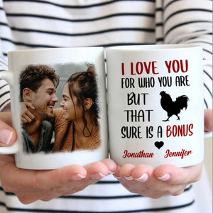 I Love You For Who You Are - Upload Image, Gift For Couples - Personalized Mug.