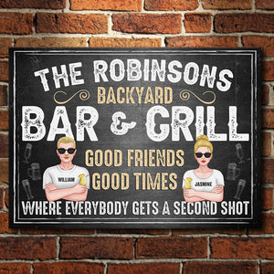 Backyard Bar & Grill - Good Friends, Good Times, Where Everybody Gets A Second Shot - Gift For Couples, Husband Wife, Personalized Metal Sign