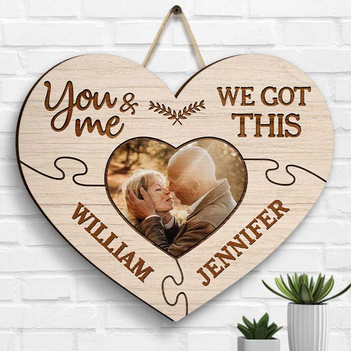 You And Me We Got This - Upload Image, Gift For Couples, Husband Wife - Personalized Shaped Wood Sign.