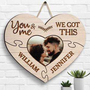 You And Me We Got This - Upload Image, Gift For Couples, Husband Wife - Personalized Shaped Wood Sign.