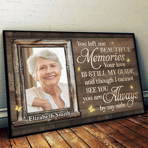 You Left Me Beautiful Memories & Your Love Is Still My Guide - Upload Image, Personalized Horizontal Poster.