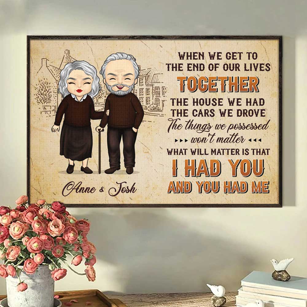 What Will Matter Is That I Had You And You Had Me - Gift For Couples, Personalized Horizontal Poster.