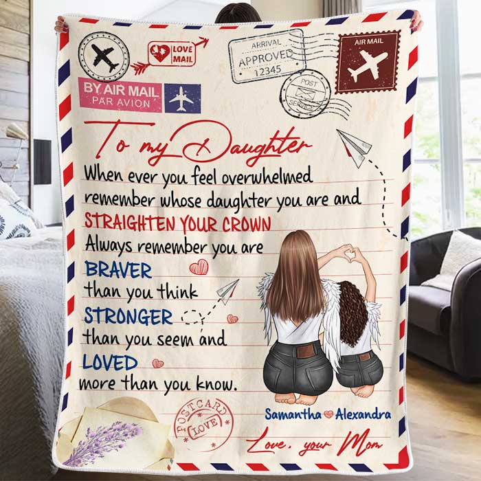 When Ever You Feel Overwhelmed Remember Whose Daughter You Are And Straighten Your Crown  - Personalized Blanket.