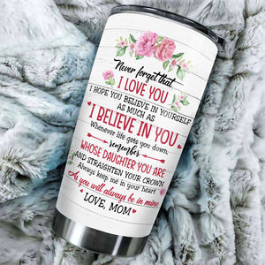 Never Forget That I Love You - Personalized Tumbler For Daughter.